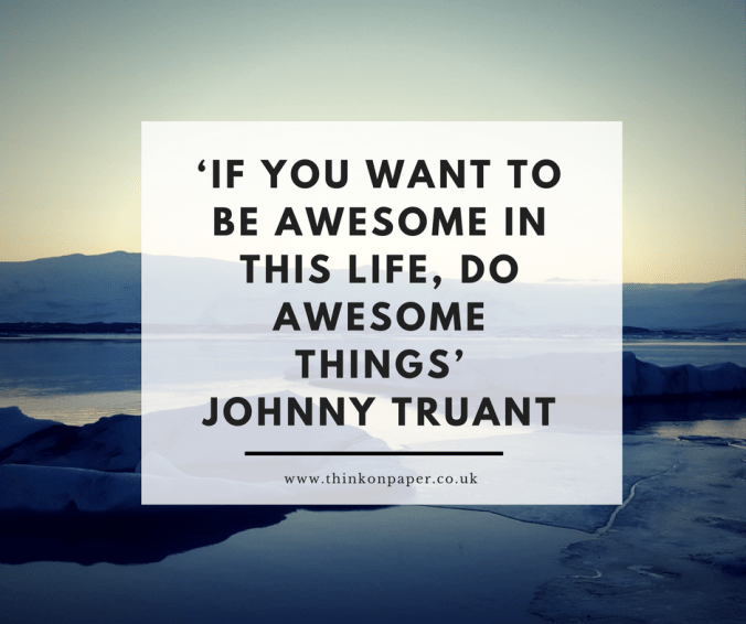 Do awesome things www.thinkonpaper.co.uk