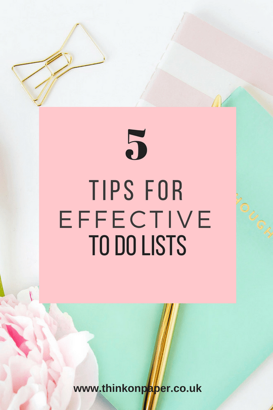 5 tips for effective to do lists www.thinkonpaper.co.uk