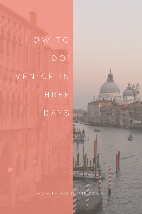 How to 'do' venice in three days www.thinkonpaper.co.uk